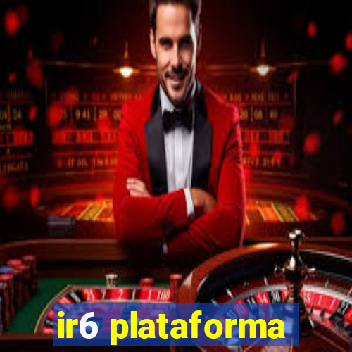 ir6 plataforma